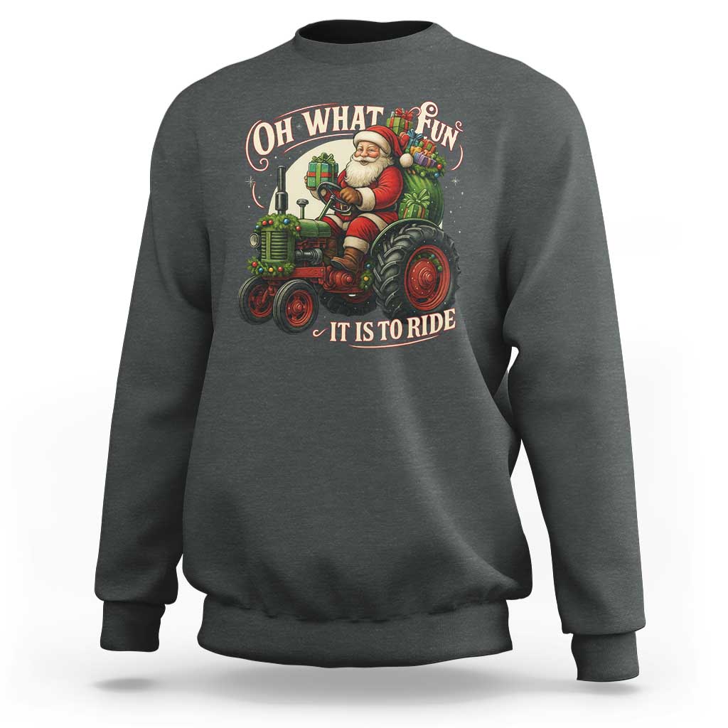 Funny Christmas Farmer Sweatshirt Oh What Fun It Is To Ride Santa Farm Tractor - Wonder Print Shop