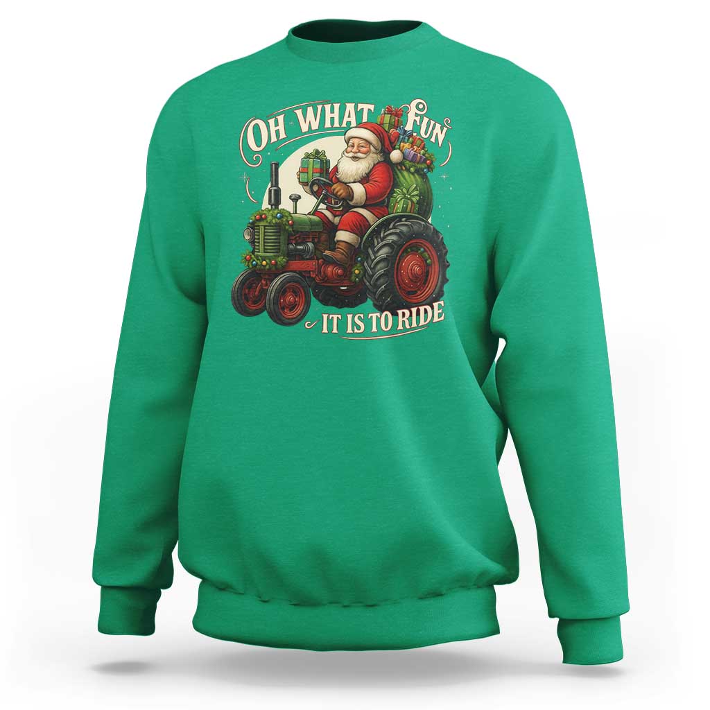 Funny Christmas Farmer Sweatshirt Oh What Fun It Is To Ride Santa Farm Tractor - Wonder Print Shop