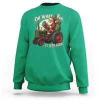 Funny Christmas Farmer Sweatshirt Oh What Fun It Is To Ride Santa Farm Tractor - Wonder Print Shop