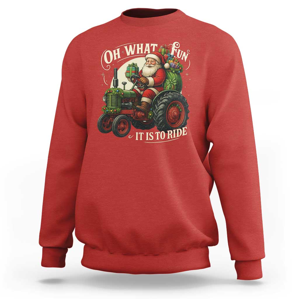 Funny Christmas Farmer Sweatshirt Oh What Fun It Is To Ride Santa Farm Tractor - Wonder Print Shop