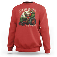 Funny Christmas Farmer Sweatshirt Oh What Fun It Is To Ride Santa Farm Tractor - Wonder Print Shop