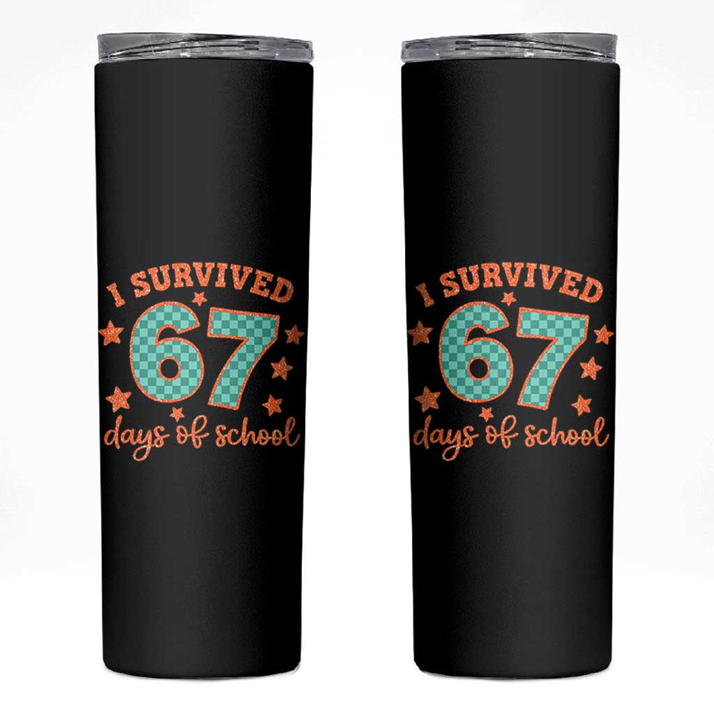 I Survived 67 Days Of School Skinny Tumbler Six Seven Meme Student Teacher Faux Glitter - Wonder Print Shop