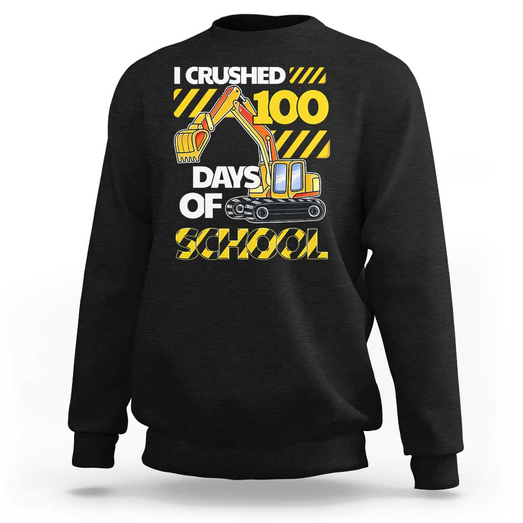 I Crushed 100 Days Of School Sweatshirt Construction Vehicle Excavators