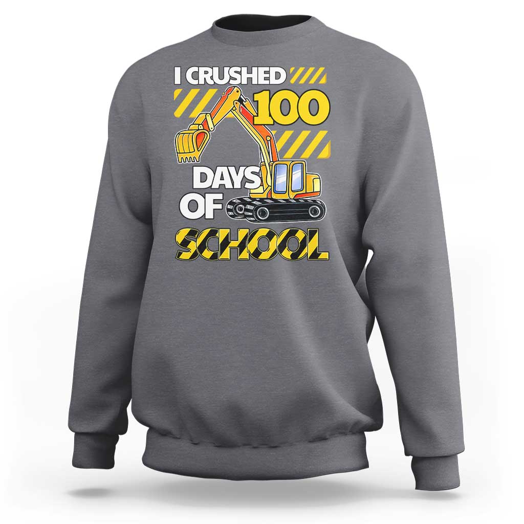 I Crushed 100 Days Of School Sweatshirt Construction Vehicle Excavators