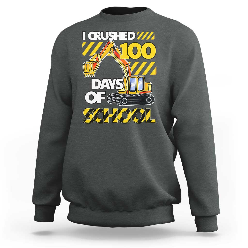 I Crushed 100 Days Of School Sweatshirt Construction Vehicle Excavators