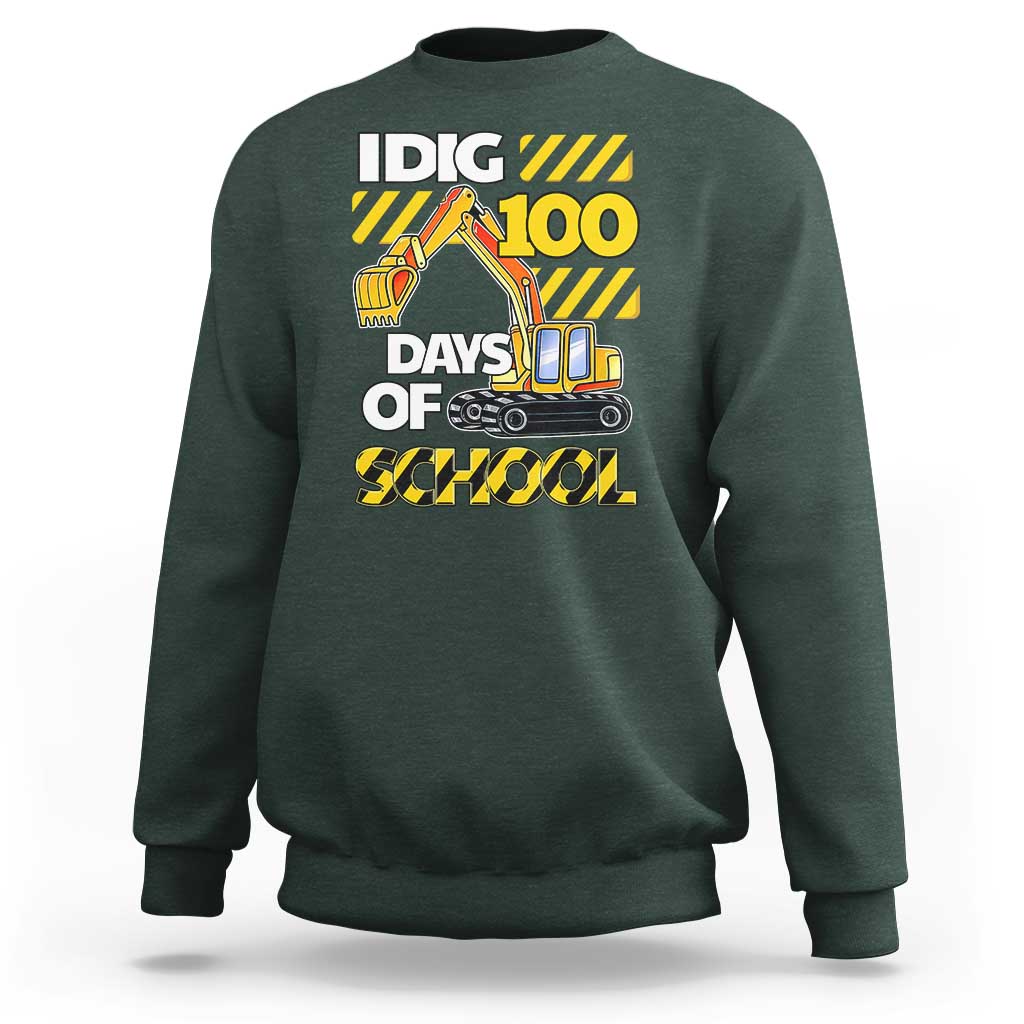 I Dig 100 Days Of School Sweatshirt Construction Vehicle Excavators