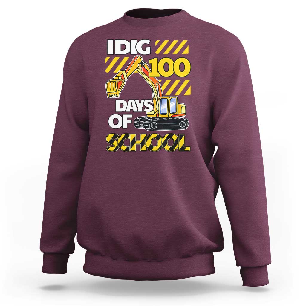 I Dig 100 Days Of School Sweatshirt Construction Vehicle Excavators
