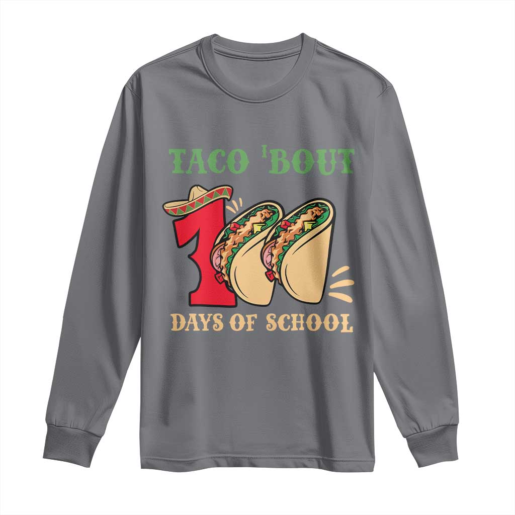 Funny Taco 'Bout 100 Days Of School Long Sleeve Shirt Sombrero Mexican Teachers