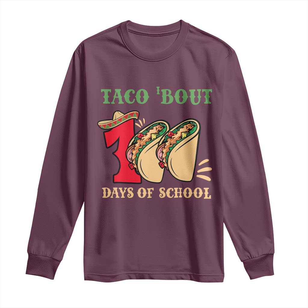 Funny Taco 'Bout 100 Days Of School Long Sleeve Shirt Sombrero Mexican Teachers
