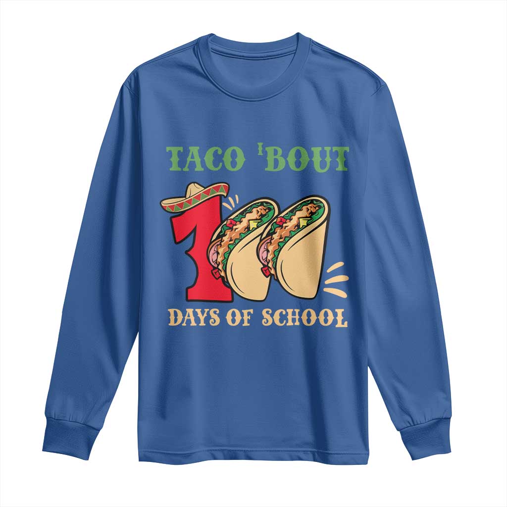 Funny Taco 'Bout 100 Days Of School Long Sleeve Shirt Sombrero Mexican Teachers
