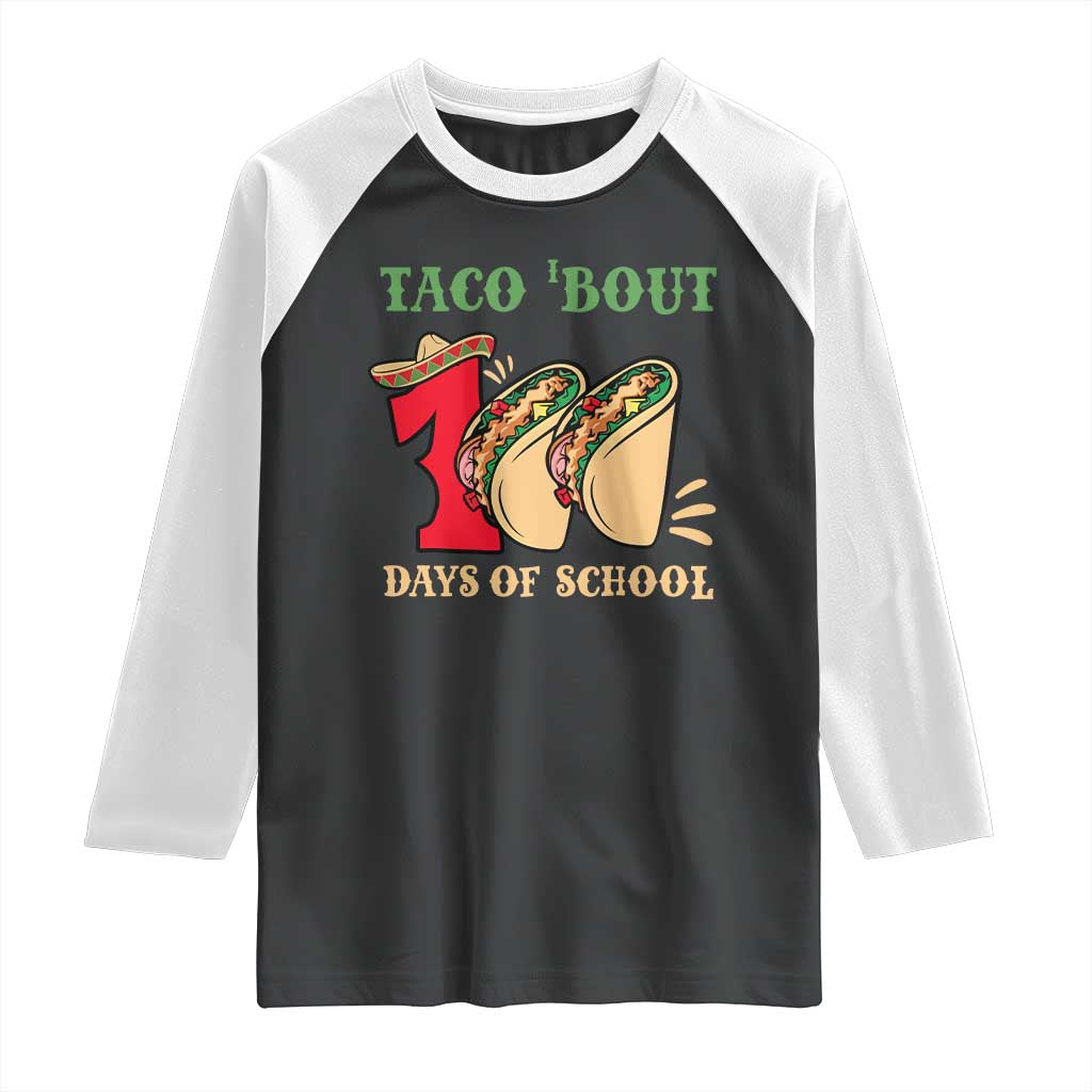 Funny Taco 'Bout 100 Days Of School Raglan Shirt Sombrero Mexican Teachers