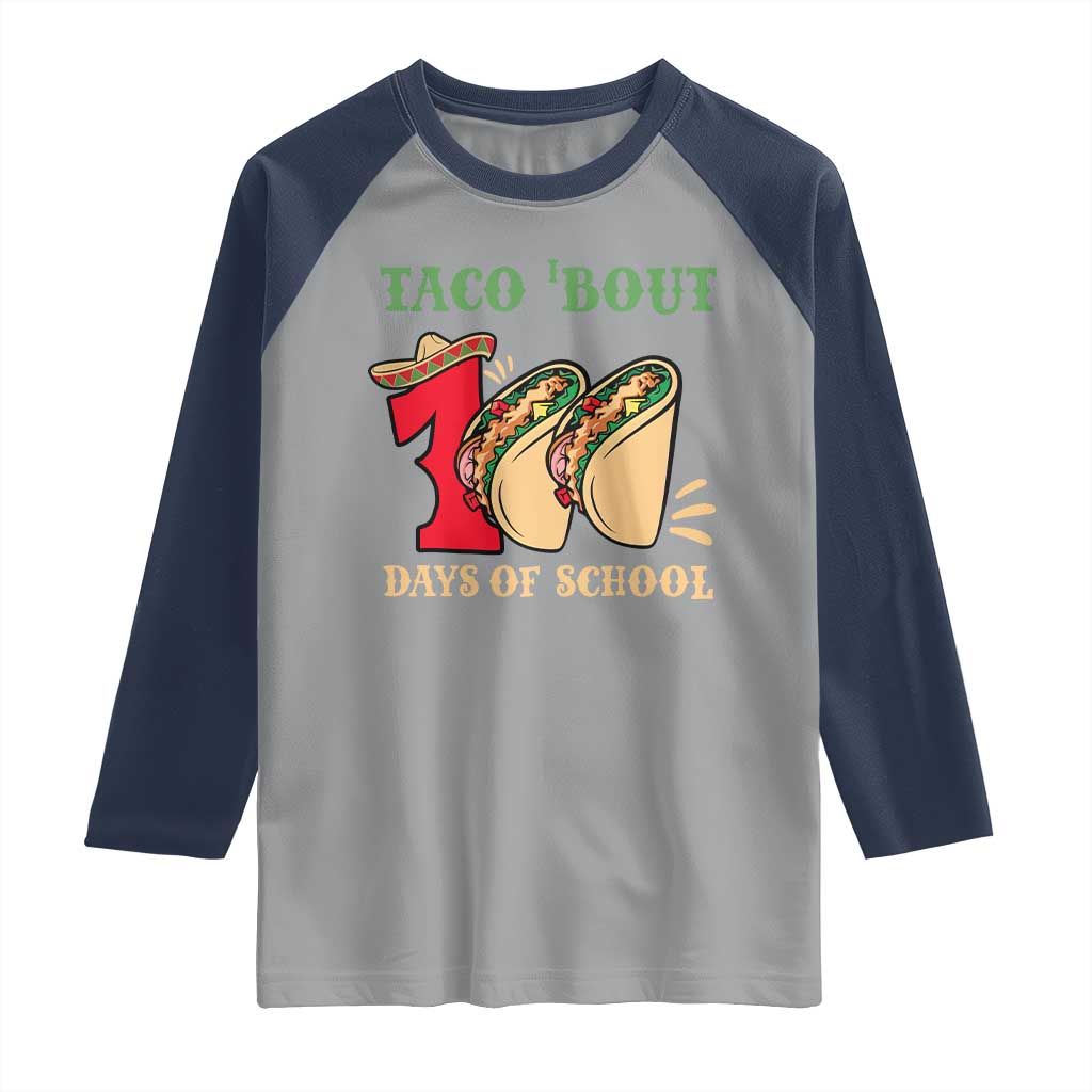 Funny Taco 'Bout 100 Days Of School Raglan Shirt Sombrero Mexican Teachers