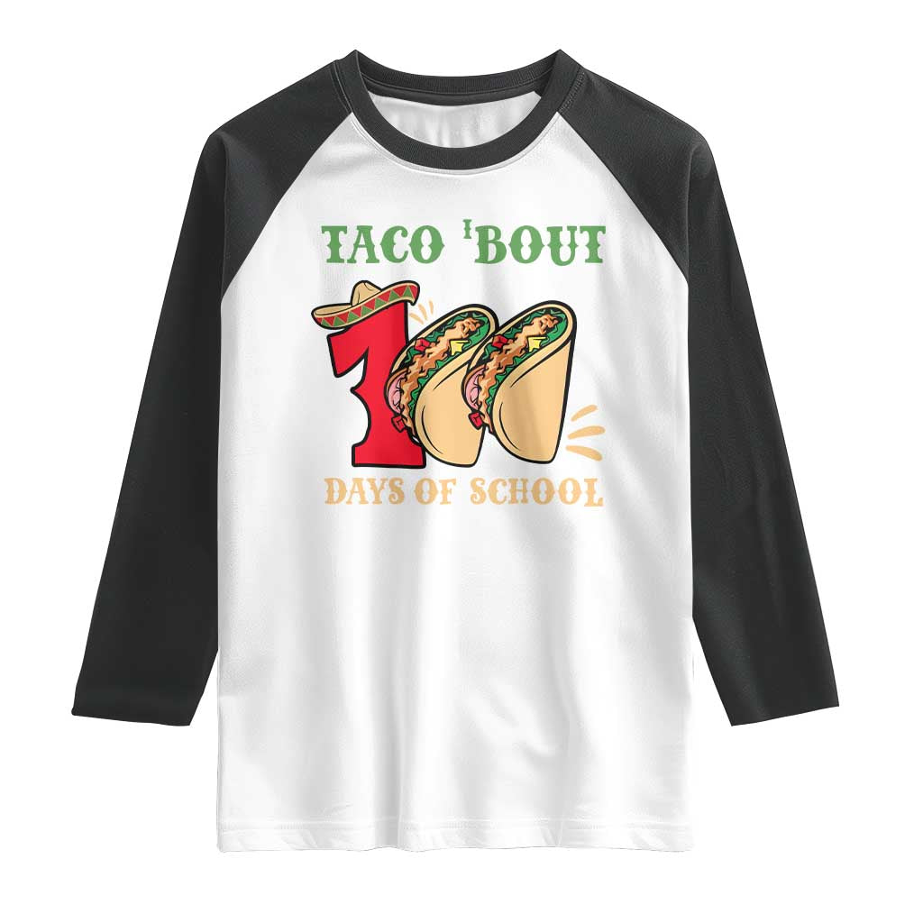 Funny Taco 'Bout 100 Days Of School Raglan Shirt Sombrero Mexican Teachers