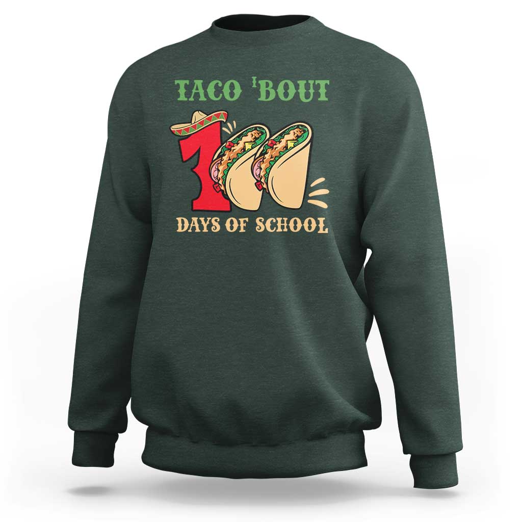 Funny Taco 'Bout 100 Days Of School Sweatshirt Sombrero Mexican Teachers