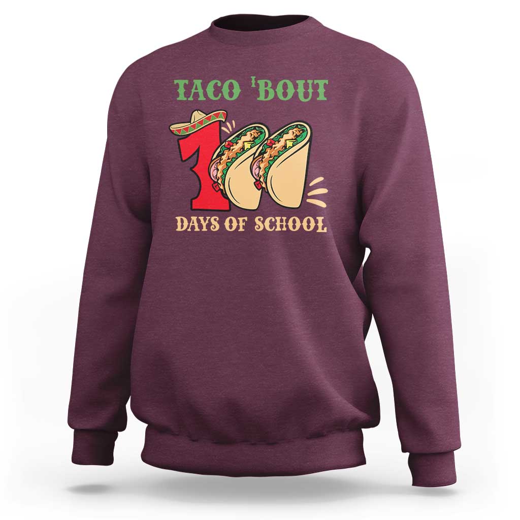 Funny Taco 'Bout 100 Days Of School Sweatshirt Sombrero Mexican Teachers