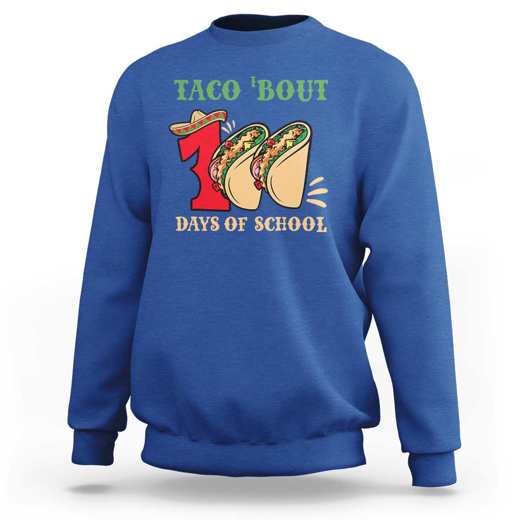 Funny Taco 'Bout 100 Days Of School Sweatshirt Sombrero Mexican Teachers