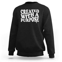 Created With A Purpose Christian Sweatshirt Inspirational Religious Bible Verse