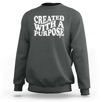 Created With A Purpose Christian Sweatshirt Inspirational Religious Bible Verse