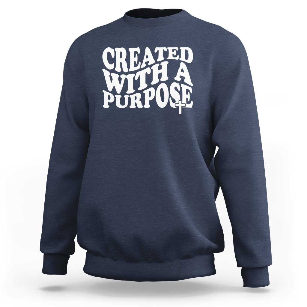 Created With A Purpose Christian Sweatshirt Inspirational Religious Bible Verse