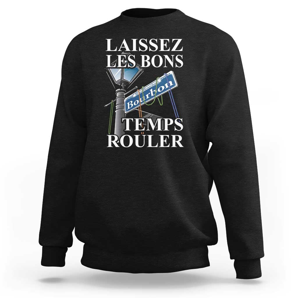 Funny Mardi Gras Laissez Les Bons Temps Rouler Sweatshirt Bourbon Street Sign