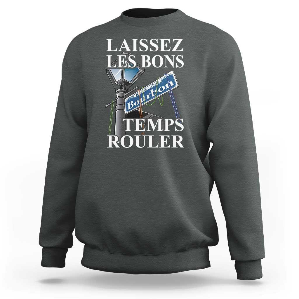 Funny Mardi Gras Laissez Les Bons Temps Rouler Sweatshirt Bourbon Street Sign