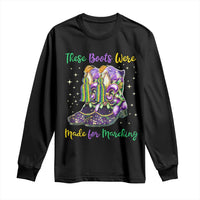 Funny Mardi Gras Long Sleeve Shirt These Boots Were Made For Marching