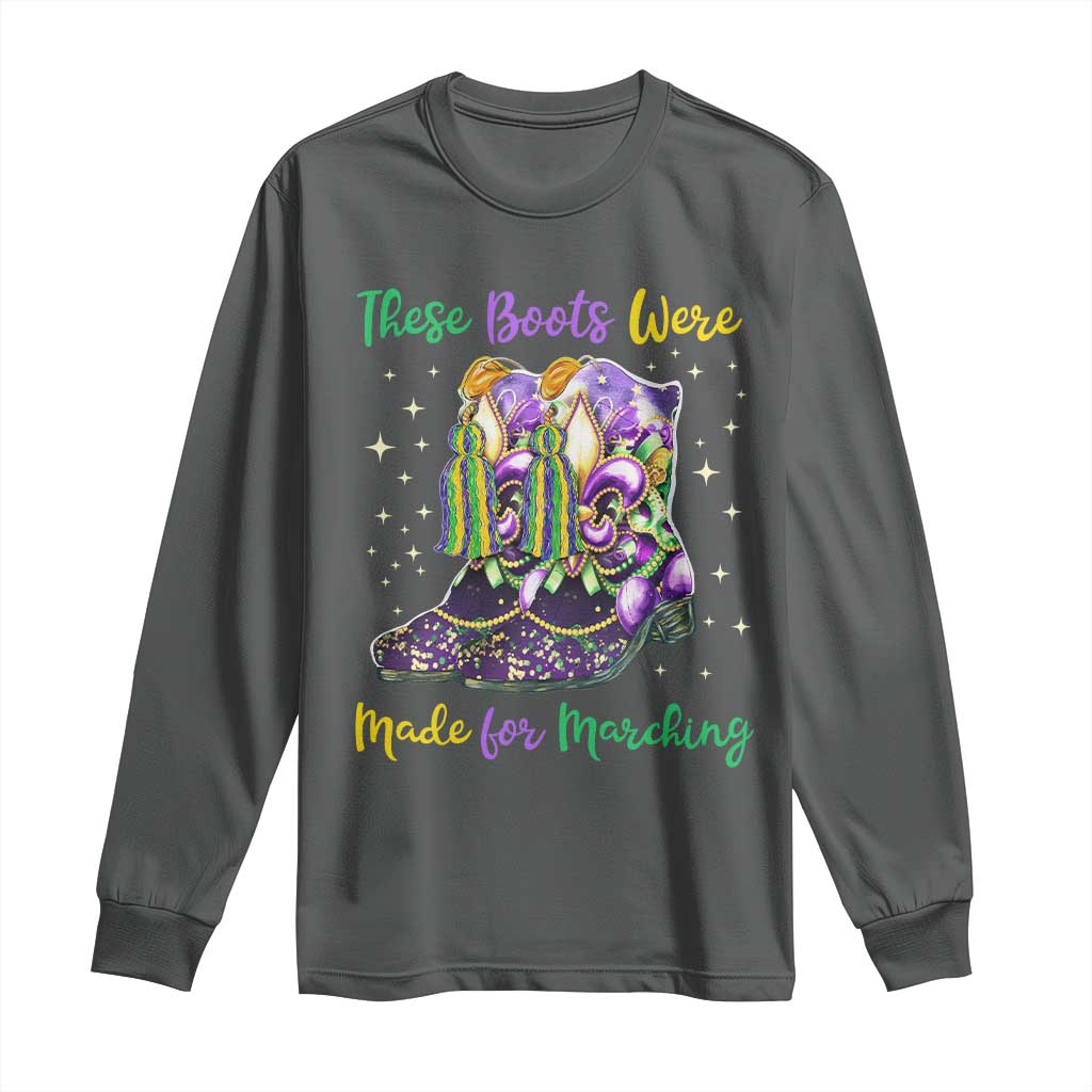 Funny Mardi Gras Long Sleeve Shirt These Boots Were Made For Marching