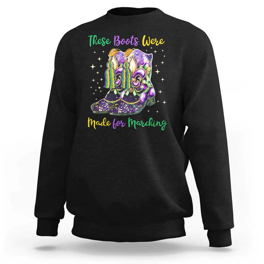 Funny Mardi Gras Sweatshirt These Boots Were Made For Marching