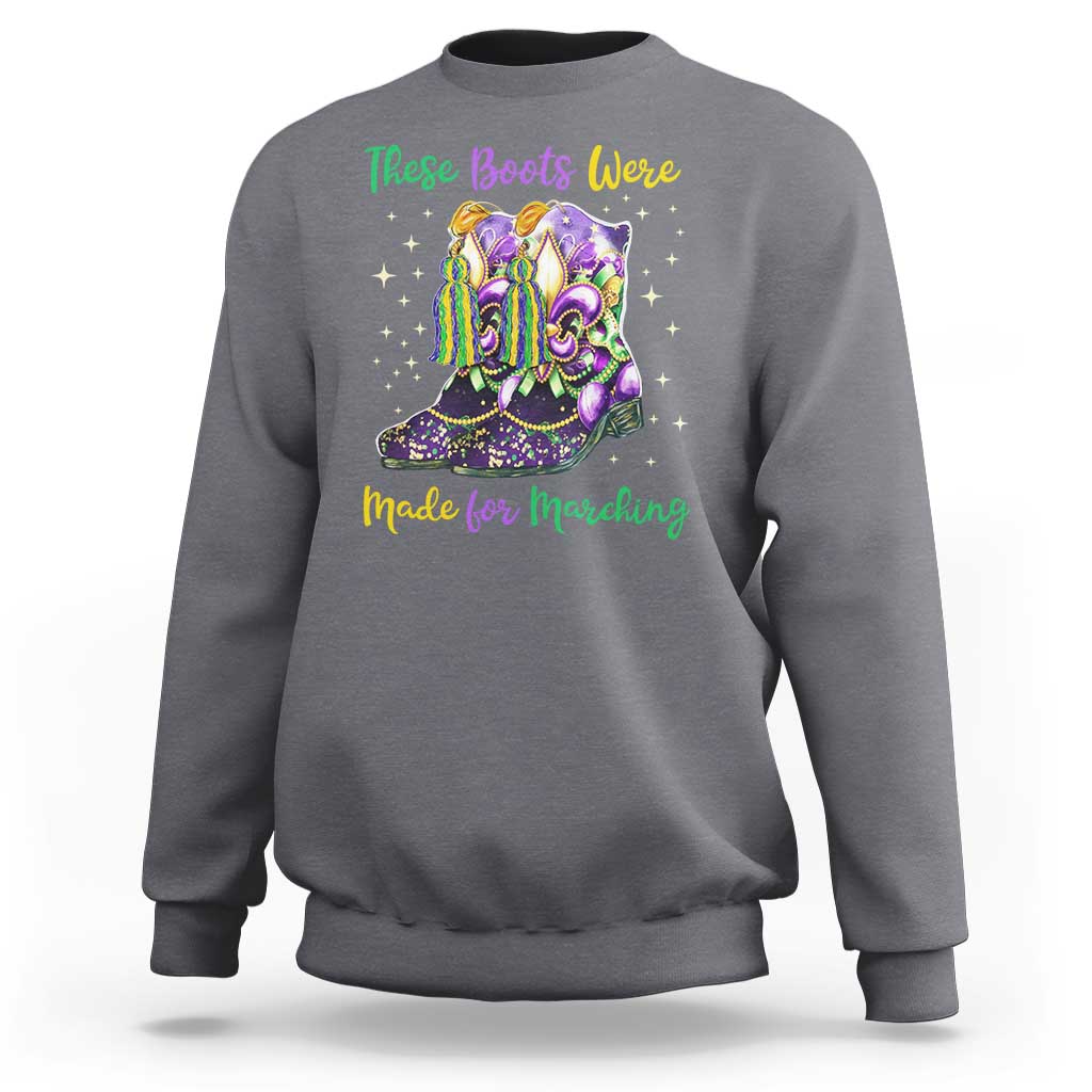 Funny Mardi Gras Sweatshirt These Boots Were Made For Marching