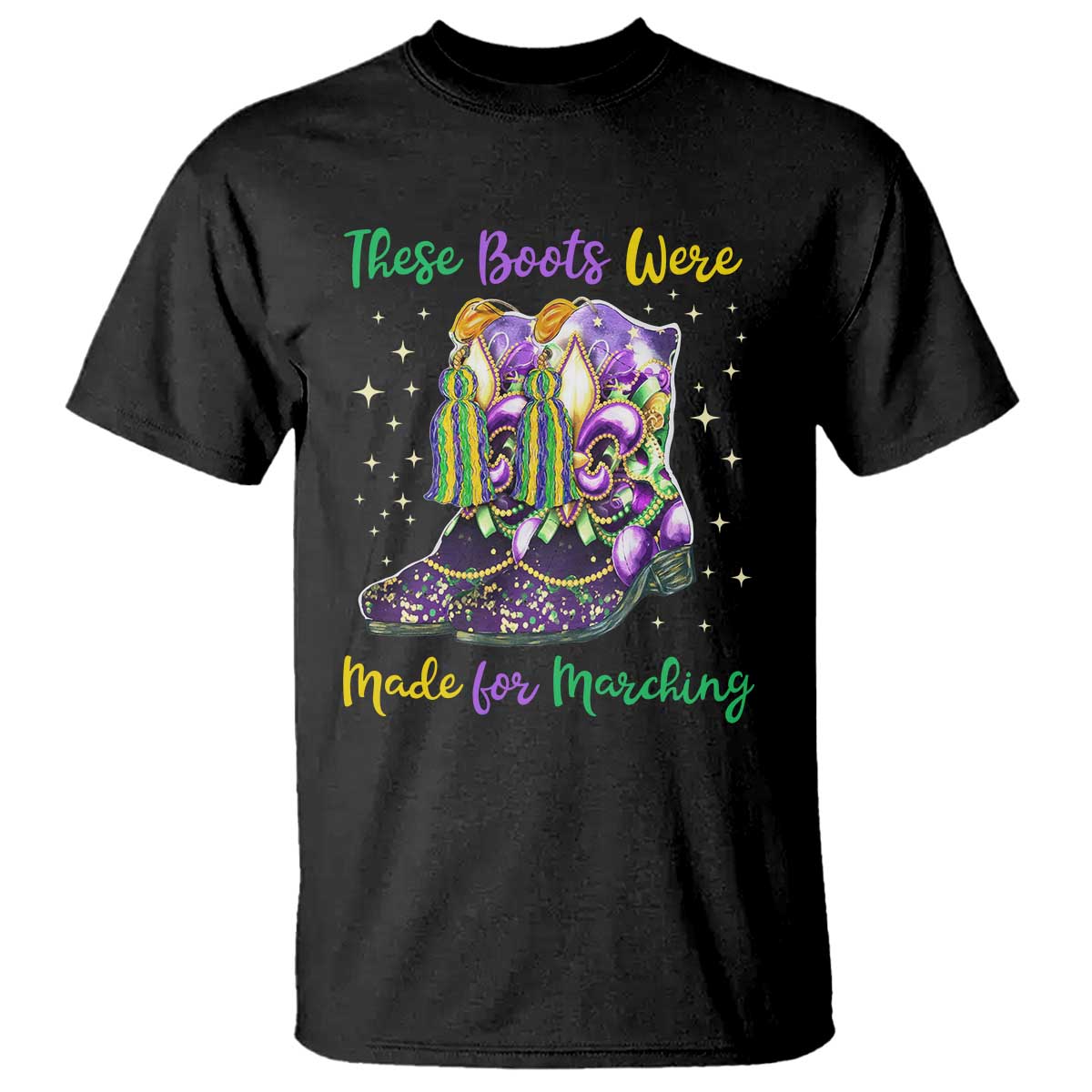 Funny Mardi Gras T Shirt These Boots Were Made For Marching