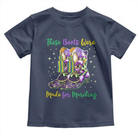 Funny Mardi Gras Toddler T Shirt These Boots Were Made For Marching