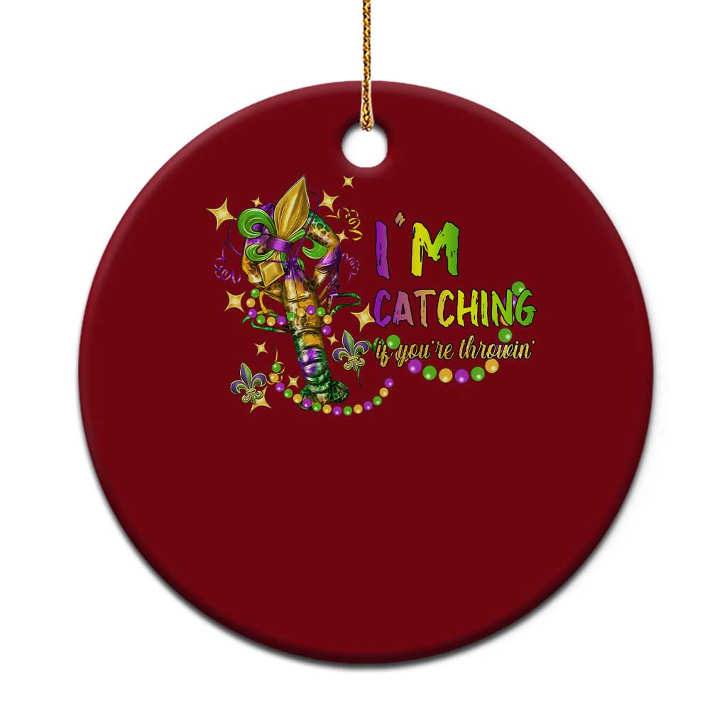 Funny I'm Catchin' If You're Throwin' Mardi Gras Ceramic Ornament Crawfish Beads Fleur De Lys