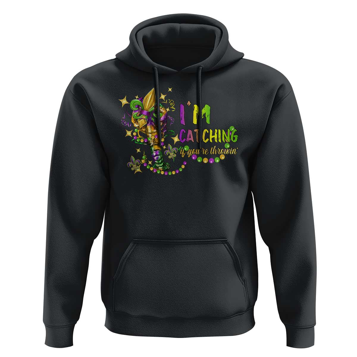 Funny I'm Catchin' If You're Throwin' Mardi Gras Hoodie Crawfish Beads Fleur De Lys