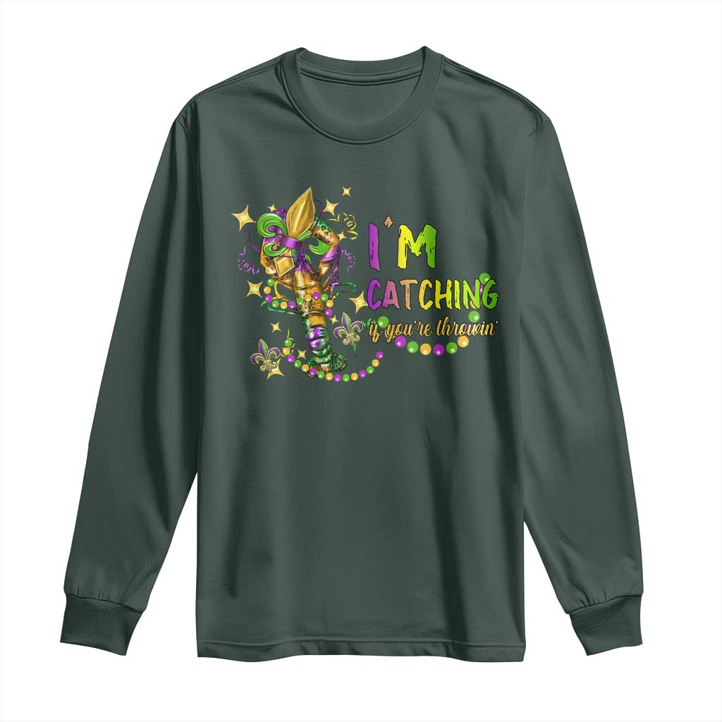 Funny I'm Catchin' If You're Throwin' Mardi Gras Long Sleeve Shirt Crawfish Beads Fleur De Lys