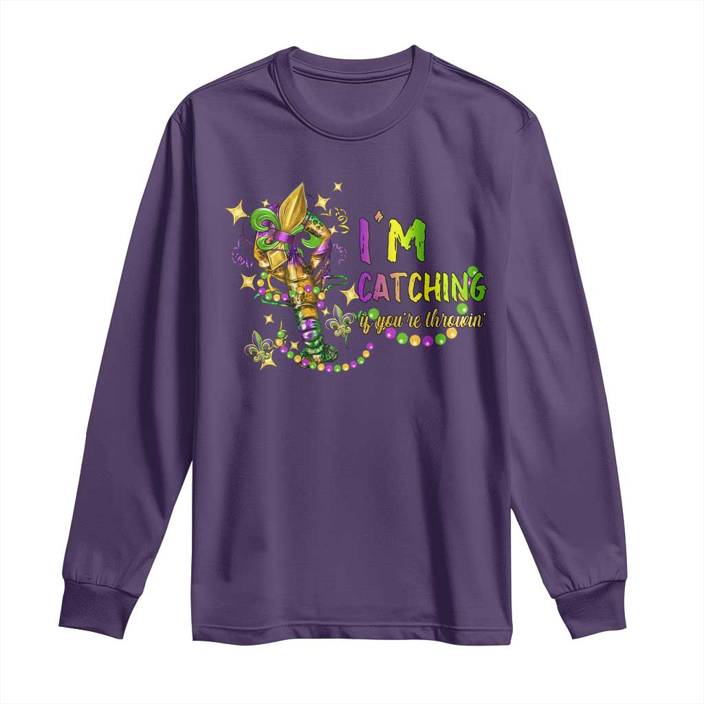 Funny I'm Catchin' If You're Throwin' Mardi Gras Long Sleeve Shirt Crawfish Beads Fleur De Lys