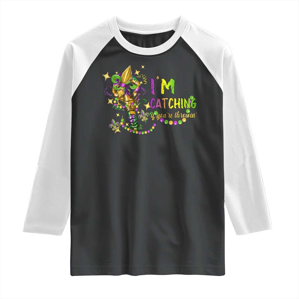 Funny I'm Catchin' If You're Throwin' Mardi Gras Raglan Shirt Crawfish Beads Fleur De Lys
