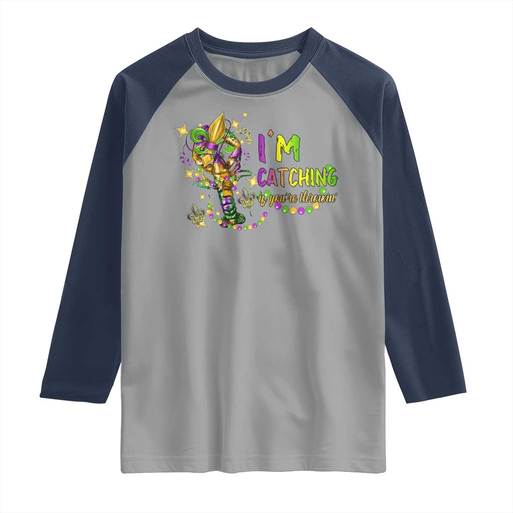 Funny I'm Catchin' If You're Throwin' Mardi Gras Raglan Shirt Crawfish Beads Fleur De Lys