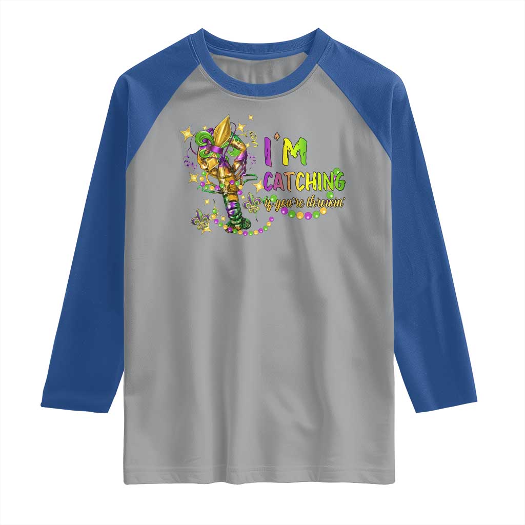 Funny I'm Catchin' If You're Throwin' Mardi Gras Raglan Shirt Crawfish Beads Fleur De Lys