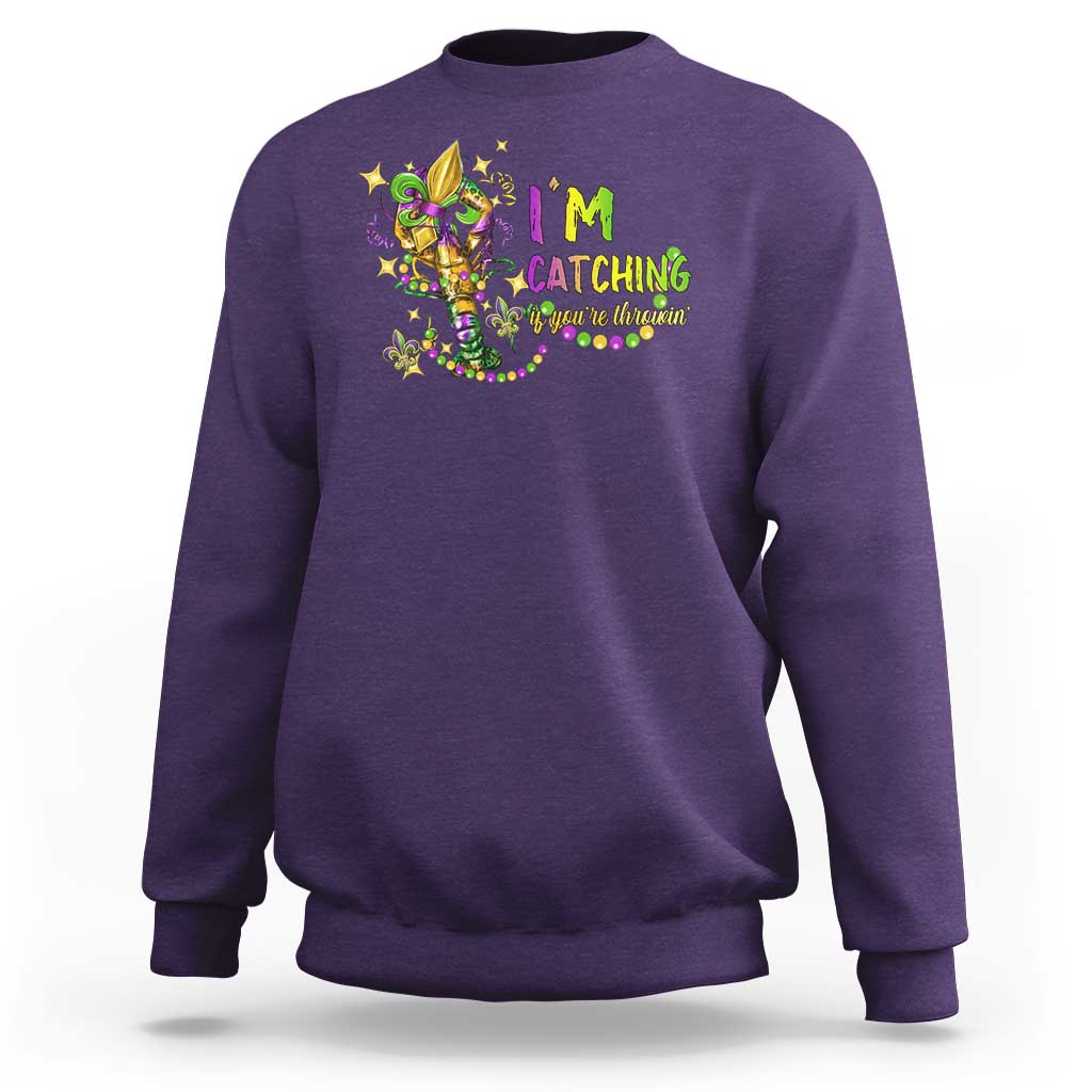 Funny I'm Catchin' If You're Throwin' Mardi Gras Sweatshirt Crawfish Beads Fleur De Lys