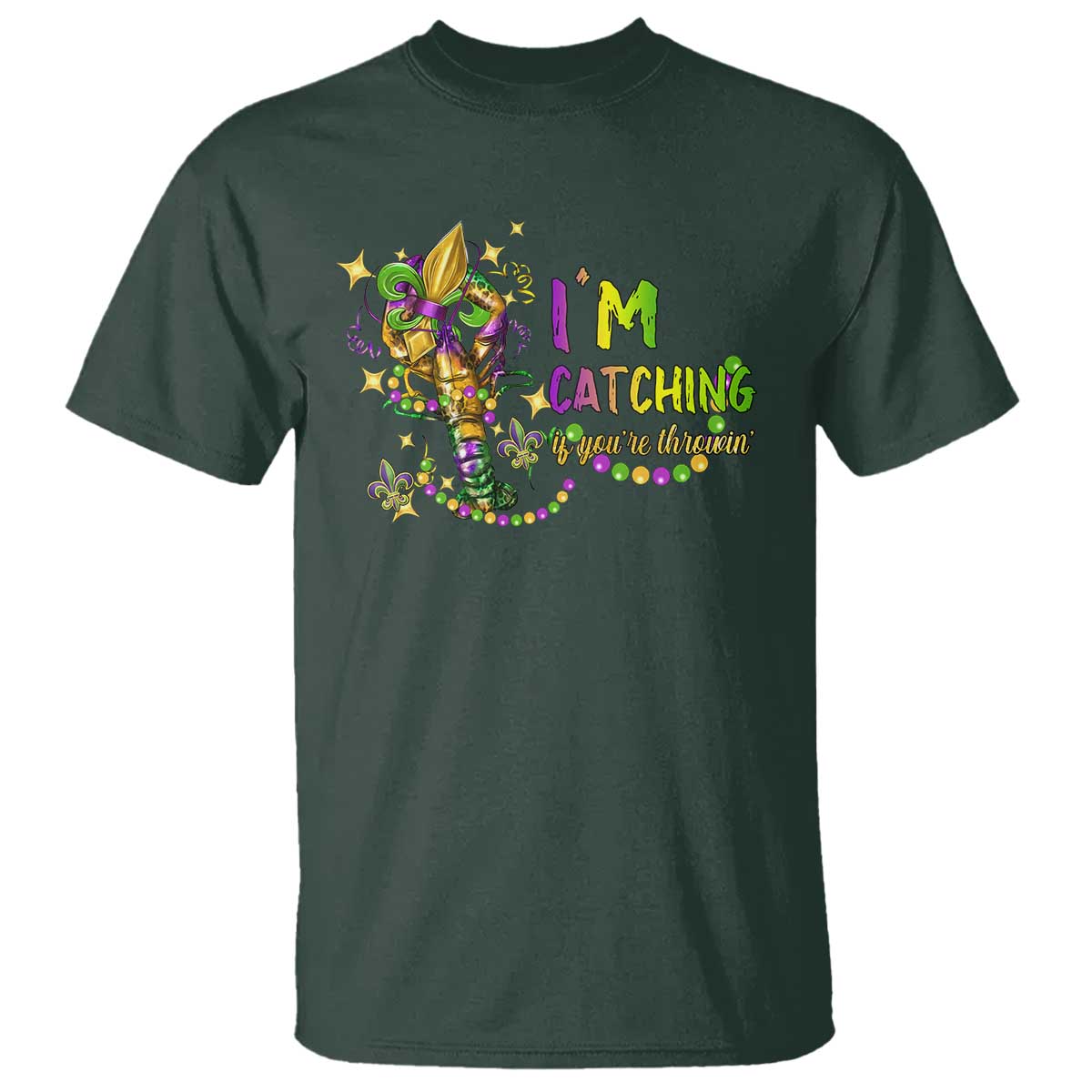 Funny I'm Catchin' If You're Throwin' Mardi Gras T Shirt Crawfish Beads Fleur De Lys