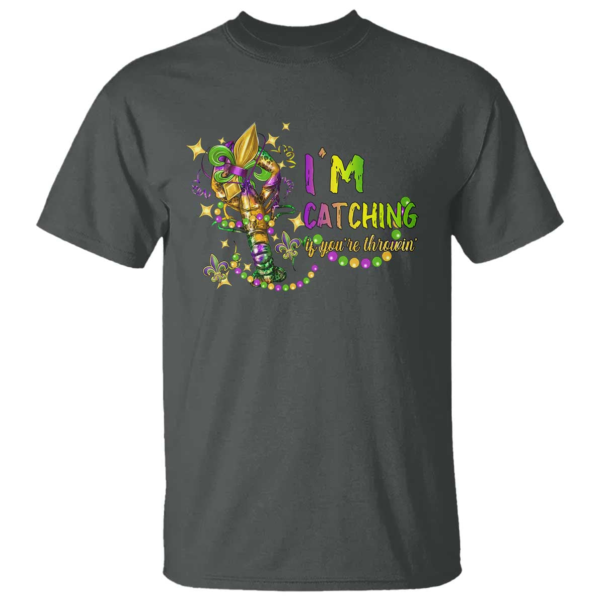Funny I'm Catchin' If You're Throwin' Mardi Gras T Shirt Crawfish Beads Fleur De Lys
