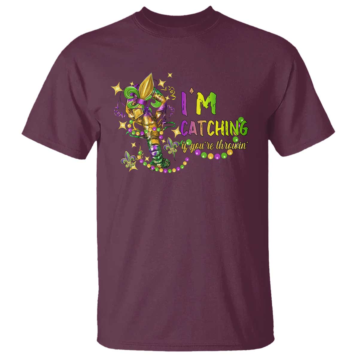 Funny I'm Catchin' If You're Throwin' Mardi Gras T Shirt Crawfish Beads Fleur De Lys