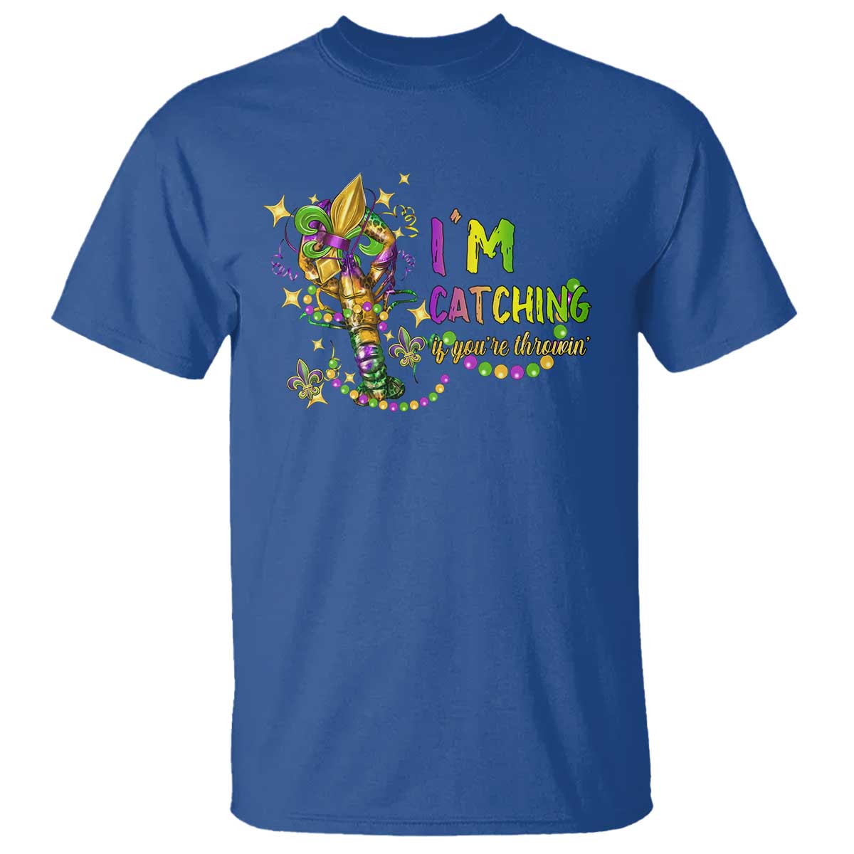 Funny I'm Catchin' If You're Throwin' Mardi Gras T Shirt Crawfish Beads Fleur De Lys