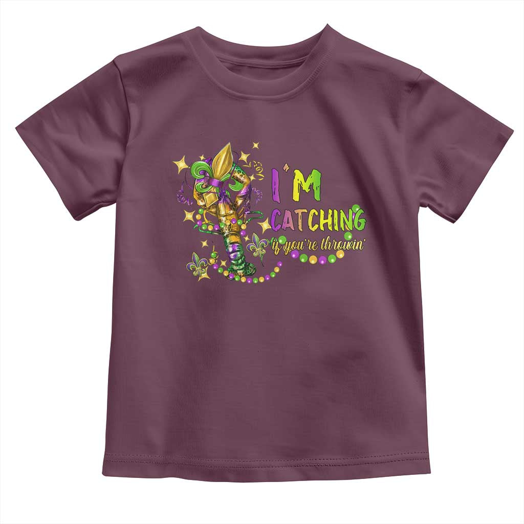 Funny I'm Catchin' If You're Throwin' Mardi Gras Toddler T Shirt Crawfish Beads Fleur De Lys
