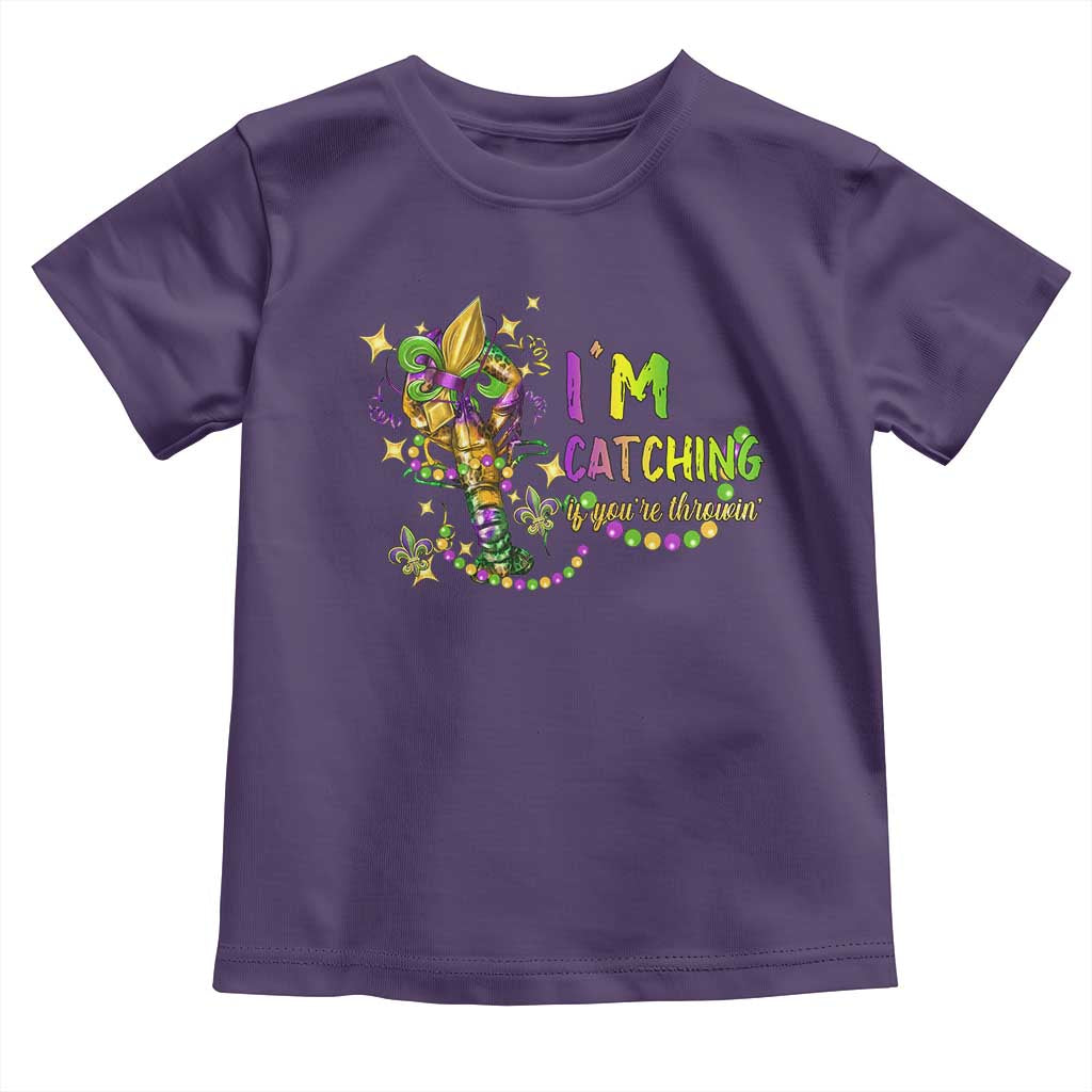Funny I'm Catchin' If You're Throwin' Mardi Gras Toddler T Shirt Crawfish Beads Fleur De Lys