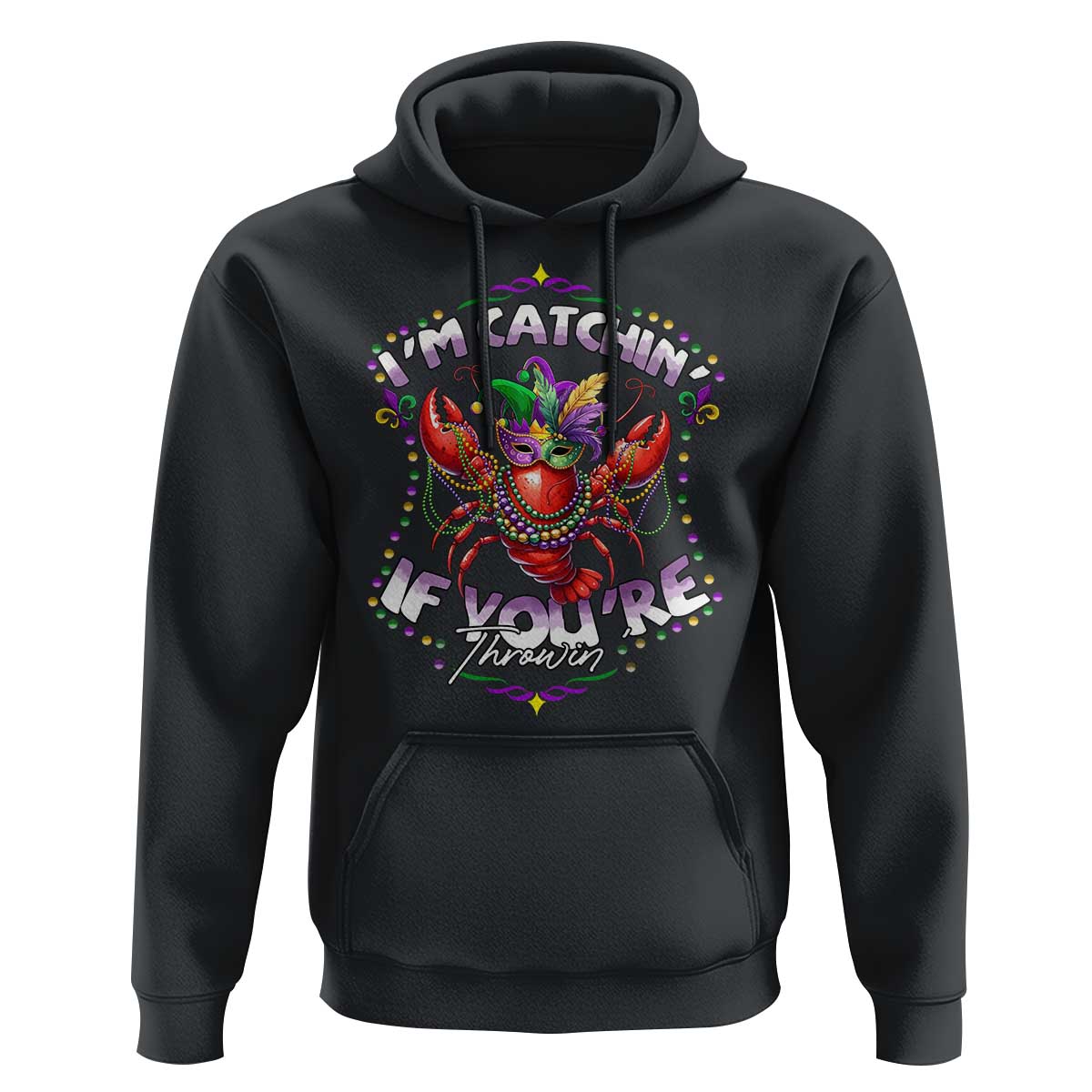 Funny I'm Catchin' If You're Throwin' Mardi Gras Hoodie Crawfish Beads Jester Hat