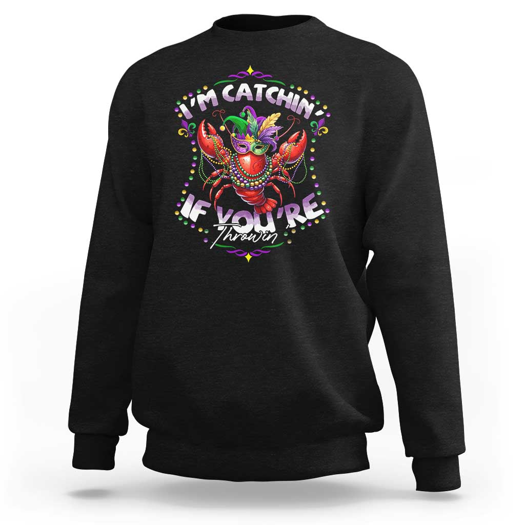 Funny I'm Catchin' If You're Throwin' Mardi Gras Sweatshirt Crawfish Beads Jester Hat