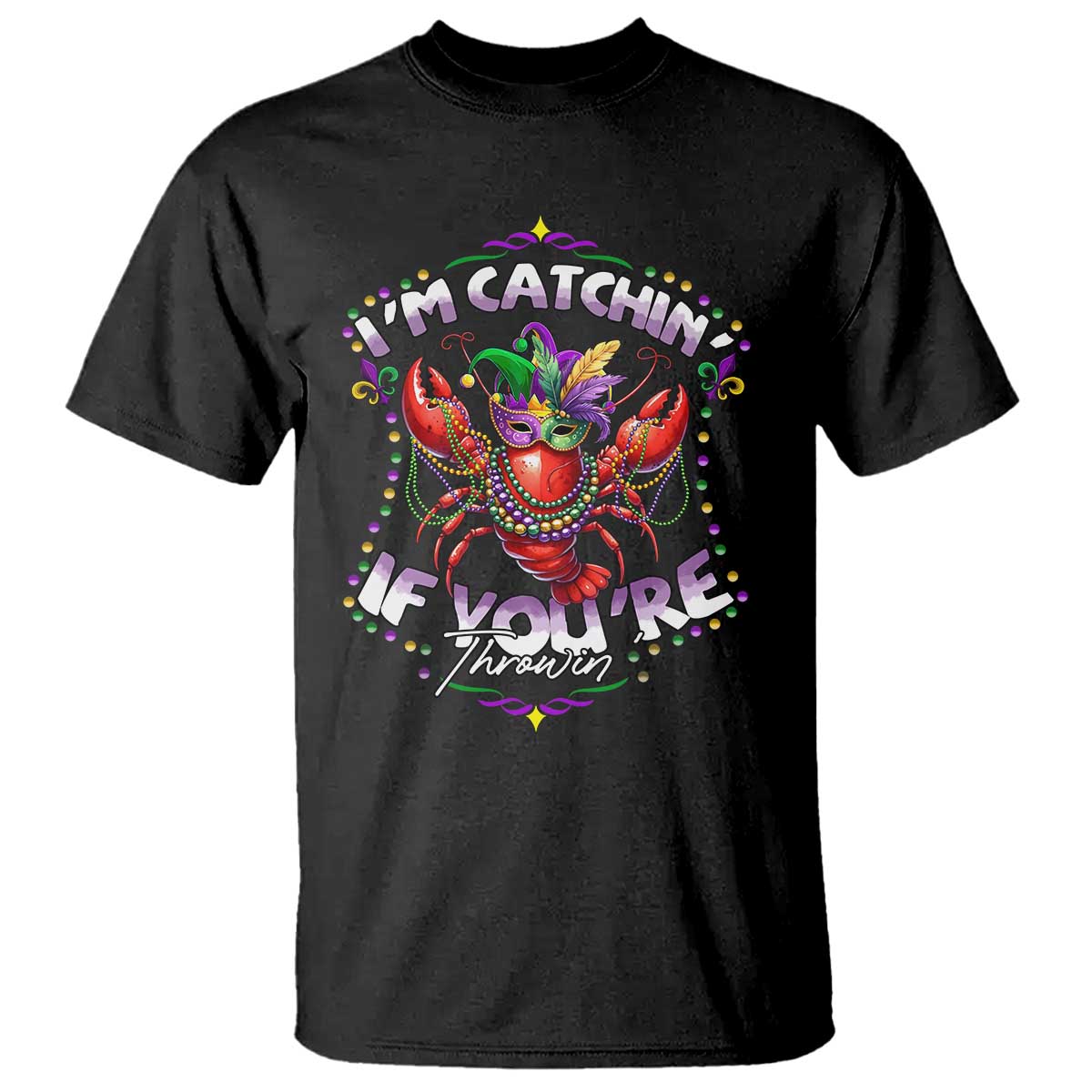Funny I'm Catchin' If You're Throwin' Mardi Gras T Shirt Crawfish Beads Jester Hat