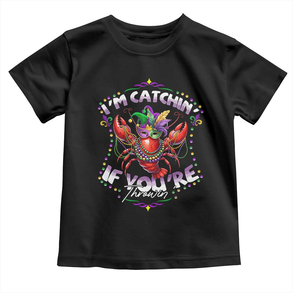 Funny I'm Catchin' If You're Throwin' Mardi Gras Toddler T Shirt Crawfish Beads Jester Hat