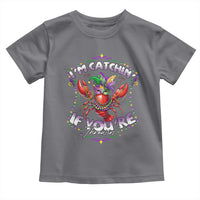 Funny I'm Catchin' If You're Throwin' Mardi Gras Toddler T Shirt Crawfish Beads Jester Hat